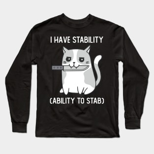 I Have Stability Ability To Stab Cute Cat With Knife Long Sleeve T-Shirt